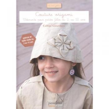 Céline Girardeau Couture Origami : Vêtements Pour Petites Filles Du 2 Au 12 Ans