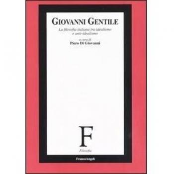 Giovanni Gentile. La filosofia italiana tra idealismo e anti-idealismo