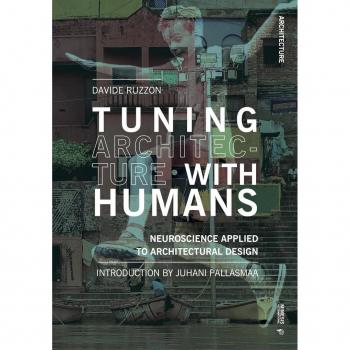Tuning Architecture with Humans : Neuroscience Applied to Architectural Design, by Davide Ruzzon