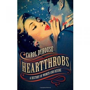 Heartthrobs: A History of Women and Desire