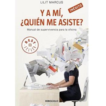 Y a mí ¿quién me asiste?: Manual de supervivencia para la oficina (Bolsillo) (Tapa blanda).