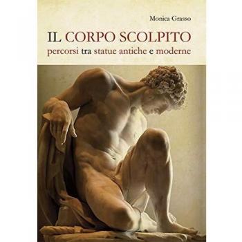 Il corpo scolpito. Percorsi tra statue antiche e moderne