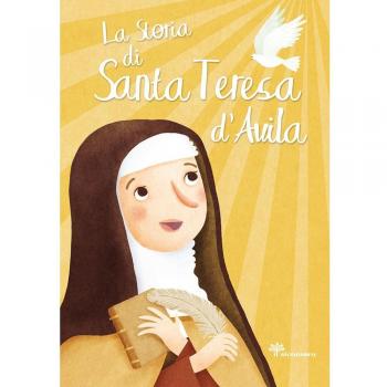 La storia di santa Teresa d'Avila. Ediz. illustrata