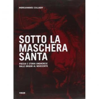 Sotto la maschera santa. Poesia e storia ungherese dalle origini al Novecento
