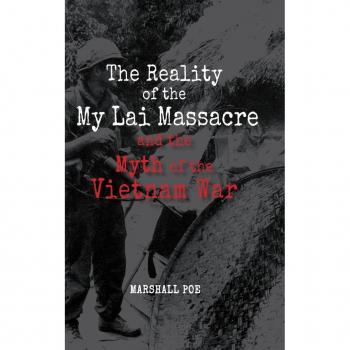 The Reality of the My Lai Massacre and the Myth of the Vietnam War