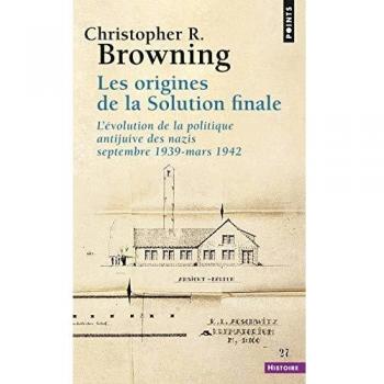 Les Origines de la solution finale. L'évolution de la politique antijuive des nazis, septembre 1939-