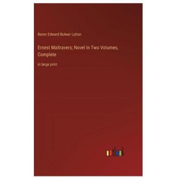 Ernest Maltravers; Novel In Two Volumes, Complete: in large print