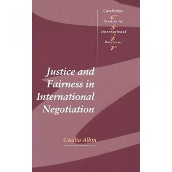 Justice and Fairness in International Negotiation, Cambridge Studies in International Relations