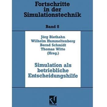 Jörg Biethahn Simulation Als Betriebliche Entscheidungshilfe (Fortschritte In Der Simulationstechnik) (German Edition)
