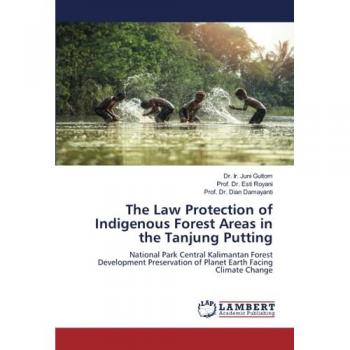 Gultom, Ir. Juni: The Law Protection of Indigenous Forest Areas in the Tanjung Putting