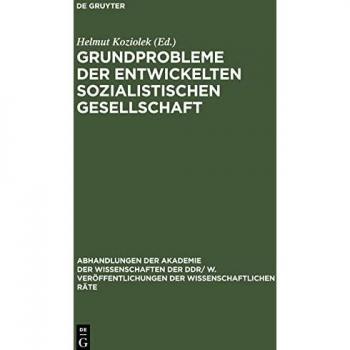Grundprobleme der entwickelten sozialistischen Gesellschaft: Zur weiteren Gestaltung der entwickelten sozialistischen Gesellschaft in der DDR. 13. ... der Wissenschaften der DDR am 25. März 1975
