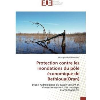 Protection contre les inondations du pôle économique de Bethioua(Oran): Etude hydrologique du bassin versant et dimensionnement des ouvrages d’aménagement