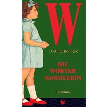 Dietlinde Köhncke Die Wörtersammlerin: Eine Deutsche Kindheit