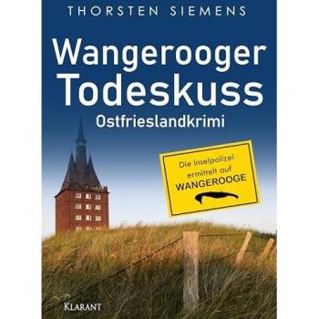 Wangerooger Todeskuss. Ostfrieslandkrimi (Die Inselpolizei ermittelt auf Wangerooge)