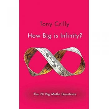 Tony Crilly How Big Is Infinity?: The 20 Big Maths Questions (Big Questions)
