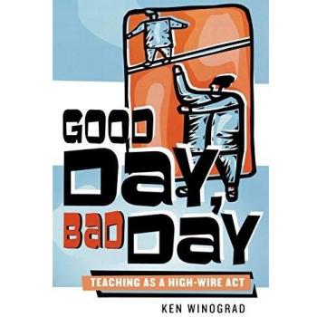 Rowman & Littlefield Pub, Inc. Good Day, Bad Day: Teaching as a High-Wire Act