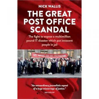 The Great Post Office Scandal: The fight to expose a multimillion pound IT disaster which put innocent people in jail