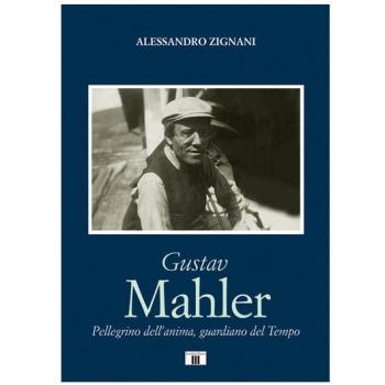 Gustav Mahler. Pellegrino dell'anima, guardiano del Tempo