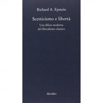 Scetticismo e libertà. Una difesa moderna del liberalismo classico