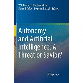 Autonomy and Artificial Intelligence: A Threat or Savior?