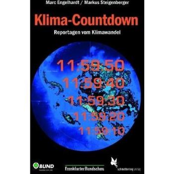 Marc Engelhardt Klima-Countdown: Reportagen Vom Klimawandel