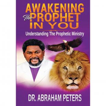 AWAKENING THE PROPHET IN YOU: Understanding The Prophetic Ministry