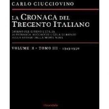 La cronaca del trecento italiano. Giorno dopo giorno l'Italia di Petrarca, Boccaccio e Cola di Rienzo, sullo sfondo della morte nera. Vol. 23: 1343-1350.