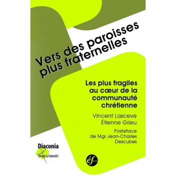 Vers des paroisses plus fraternelles. Les plus fragiles au coeur de la communauté chrétienne