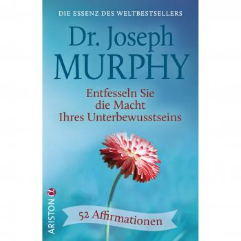 Murphy, Joseph: Entfesseln Sie die Macht Ihres Unterbewusstseins