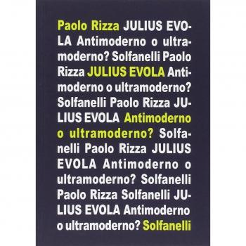 Julius Evola. Antimoderno e ultramoderno