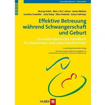 Effektive Betreuung während Schwangerschaft und Geburt: Ein evidenzbasiertes Handbuch für Hebammen und GeburtshelferInnen