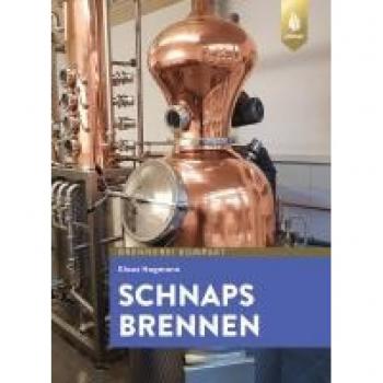 Schnaps brennen: Der Weg zu guten Destillaten und Schnäpsen