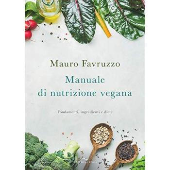 Manuale di nutrizione vegana. Fondamenti, ingredienti e diete