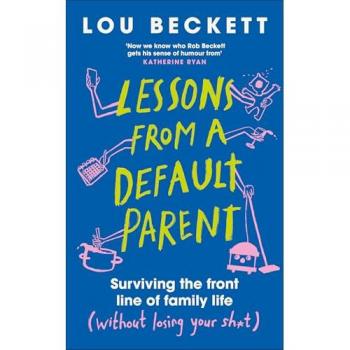 Lou Beckett Lessons from a Default Parent