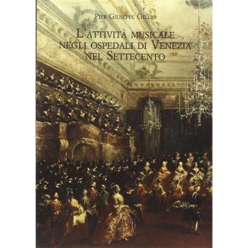 L' attività musicale negli ospedali di Venezia nel Settecento. Quadro storico e materiali documentari. Con CD-ROM