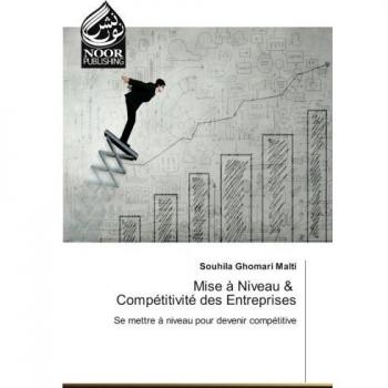 Mise à Niveau & Compétitivité des Entreprises: Se mettre à niveau pour devenir compétitive