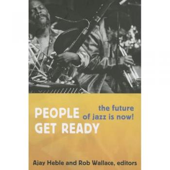 People Get Ready: The Future of Jazz Is Now! (Improvisation, Community, and Social Practice)
