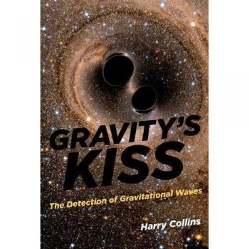 Gravity's Kiss: The Detection of Gravitational Waves