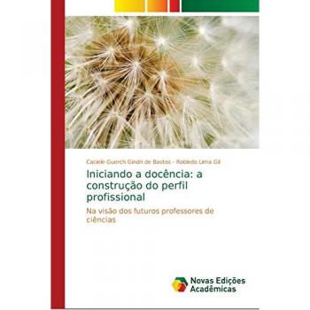 Iniciando a docência: a construção do perfil profissional: Na visão dos futuros professores de ciências