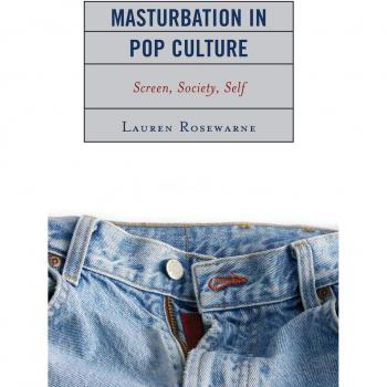 Masturbation in Pop Culture: Screen, Society, Self