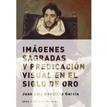 Imágenes sagradas y predicación visual en siglo de oro