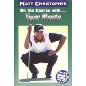 Christopher, Matt: On the Course With...Tiger Woods