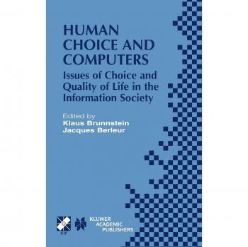 Human Choice and Computers: Issues of Choice and Quality of Life in the Information Society