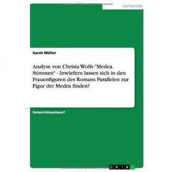 Müller, Sarah: Analyse von Christa Wolfs Medea. Stimmen
