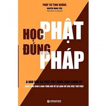 Học Phật Đung Phap : Giảng giải kinh A-nan thưa hỏi về sự lanh dữ của việc thờ Phật