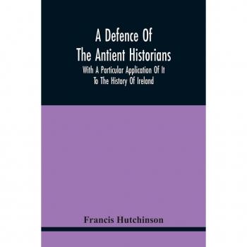 Hutchinson, Francis: A Defence Of The Antient Historians
