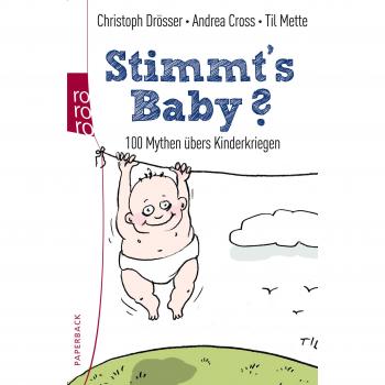 Christoph Drösser Stimmt'S, Baby?: 100 Mythen Übers Kinderkriegen