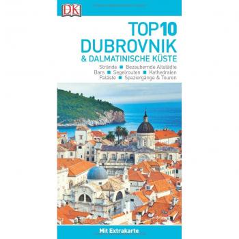 Top 10 Reiseführer Dubrovnik & Dalmatinische Küste: Mit Extrakarte Und Kulinarischem Sprachführer Zum Herausnehmen