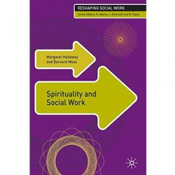 Spirituality and Social Work, Paperback by Holloway, Margaret; Moss, Bernard ...