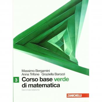 Corso base verde di matematica. Per le Scuole superiori. Con espansione online
